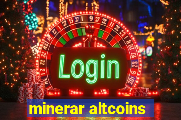 minerar altcoins